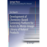 Development of Chemistry-Based Screening Platform for Access to Mirror-Image Lib [Paperback]