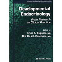 Developmental Endocrinology: From Research to Clinical Practice [Paperback]