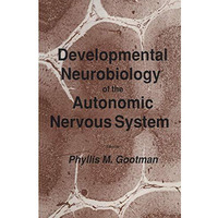 Developmental Neurobiology of the Autonomic Nervous System [Hardcover]