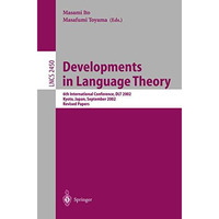 Developments in Language Theory: 6th International Conference, DLT 2002, Kyoto,  [Paperback]