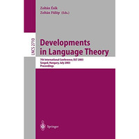 Developments in Language Theory: 7th International Conference, DLT 2003, Szeged, [Paperback]