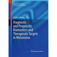 Diagnostic and Prognostic Biomarkers and Therapeutic Targets in Melanoma [Paperback]