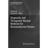 Diagnostic and Therapeutic Nuclear Medicine for Neuroendocrine Tumors [Paperback]