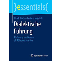 Dialektische F?hrung: F?rderung von Dissens als F?hrungsaufgabe [Paperback]