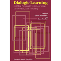 Dialogic Learning: Shifting Perspectives to Learning, Instruction, and Teaching [Hardcover]