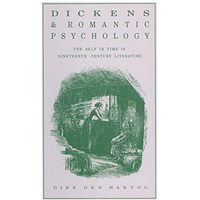 Dickens and Romantic Psychology: The Self in Time in Nineteenth-Century Literatu [Paperback]