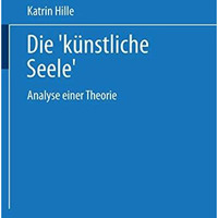 Die k?nstliche Seele: Analyse einer Theorie [Paperback]