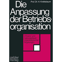 Die Anpassung der Betriebsorganisation: Effizienz und Geltungsdauer organisatori [Paperback]