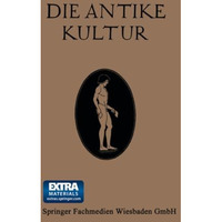 Die Antike Kultur in ihren Hauptz?gen Dargestellt [Paperback]