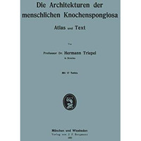 Die Architekturen der menschlichen Knochenspongiosa: Atlas und Text [Paperback]