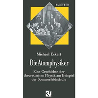 Die Atomphysiker: Eine Geschichte der theoretischen Physik am Beispiel der Somme [Paperback]