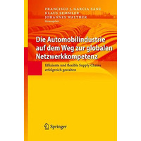 Die Automobilindustrie auf dem Weg zur globalen Netzwerkkompetenz: Effiziente un [Hardcover]