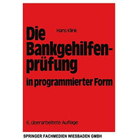 Die Bankgehilfenpr?fung in programmierter Form: Wiederholungs- und ?bungsbuch [Paperback]