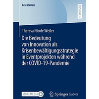 Die Bedeutung von Innovation als Krisenbew?ltigungsstrategie in Eventprojekten w [Paperback]