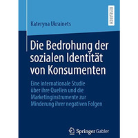 Die Bedrohung der sozialen Identit?t von Konsumenten: Eine internationale Studie [Paperback]