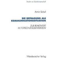 Die Befragung als Kommunikationssituation: Zur Reaktivit?t im Forschungsintervie [Paperback]