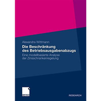 Die Beschr?nkung des Betriebsausgabenabzugs: Eine modellbasierte Analyse der Zin [Paperback]