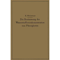 Die Bestimmung der Wasserstoffionenkonzentration von Fl?ssigkeiten: Ein Lehrbuch [Paperback]