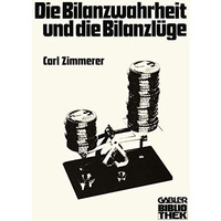 Die Bilanzwahrheit und die Bilanzl?ge [Paperback]