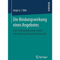 Die Bindungswirkung eines Angebotes: Eine rechtsvergleichende Studie mit einem V [Paperback]