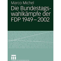 Die Bundestagswahlk?mpfe der FDP 1949  2002 [Paperback]