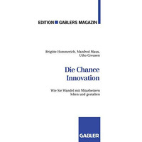 Die Chance Innovation: Wie Sie Wandel mit Mitarbeitern leben und gestalten [Paperback]