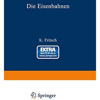 Die Eisenbahnen. Allgemeine Bestimmungen; Verwaltung der Staatseisenbahnen; Staa [Paperback]