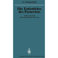 Die Entienlehre des Paracelsus: Aufbau und Umri? seiner Theoretischen Pathologie [Paperback]