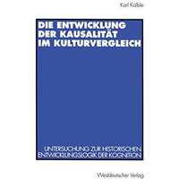 Die Entwicklung der Kausalit?t im Kulturvergleich: Untersuchung zur historischen [Paperback]