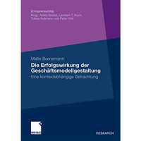 Die Erfolgswirkung der Gesch?ftsmodellgestaltung: Eine kontextabh?ngige Betracht [Paperback]