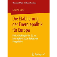 Die Etablierung der Energiepolitik f?r Europa: Policy-Making in der EU aus konst [Paperback]