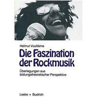 Die Faszination der Rockmusik: ?berlegungen aus bildungstheoretischer Perspektiv [Paperback]