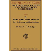 Die Fl?ssigen Brennstoffe: Ihre Bedeutung und Beschaffung [Paperback]