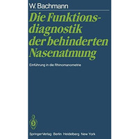 Die Funktionsdiagnostik der behinderten Nasenatmung: Einf?hrung in die Rhinomano [Paperback]