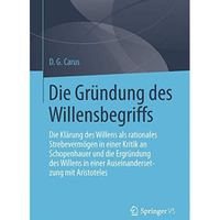 Die Gr?ndung des Willensbegriffs: Die Kl?rung des Willens als rationales Strebev [Paperback]