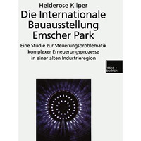 Die Internationale Bauausstellung Emscher Park: Eine Studie zur Steuerungsproble [Paperback]