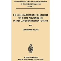 Die Kernmagnetische Resonanz und Ihre Anwendung in der Anorganischen Chemie [Paperback]