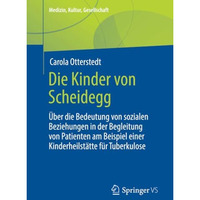 Die Kinder von Scheidegg: ?ber die Bedeutung von sozialen Beziehungen in der Beg [Paperback]