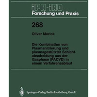 Die Kombination von Plasmanitrierung und plasmagest?tzter Schichtabscheidung aus [Paperback]