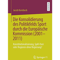 Die Konsolidierung des Politikfelds Sport durch die Europ?ische Kommission (2001 [Paperback]