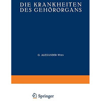 Die Krankheiten des Geh?rorgans: Zweiter Teil Krankheiten des ?usseren, Mittlere [Paperback]