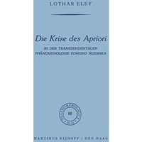 Die Krise des Apriori: In der Transzendentalen Ph?nomenologie Edmund Husserls [Hardcover]