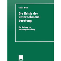 Die Krisis der Unternehmensberatung: Ein Beitrag zur Beratungsforschung [Paperback]