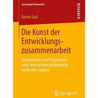 Die Kunst der Entwicklungszusammenarbeit: Konzeptionen und Programme einer ausw? [Paperback]