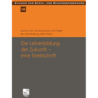 Die Lehrerbildung der Zukunft  eine Streitschrift: Eine Streitschrift [Paperback]