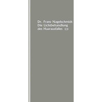 Die Lichtbehandlung des Haarausfalles [Paperback]