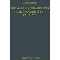 Die Malariabehandlung der Progressiven Paralyse [Paperback]