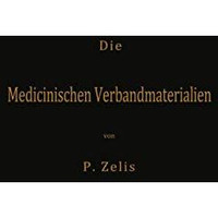 Die Medicinischen Verbandmaterialien mit besonderer Ber?cksichtigung ihrer Gewin [Paperback]