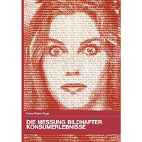 Die Messung bildhafter Konsumerlebnisse: Entwicklung und Test einer neuen Me?met [Paperback]