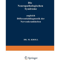 Die Neuropathologischen Syndrome: Zugleich Differentialdiagnostik der Nervenkran [Paperback]